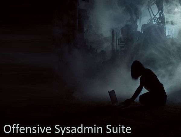 Offensive Sysadmin Suite, aka Adversary Kit